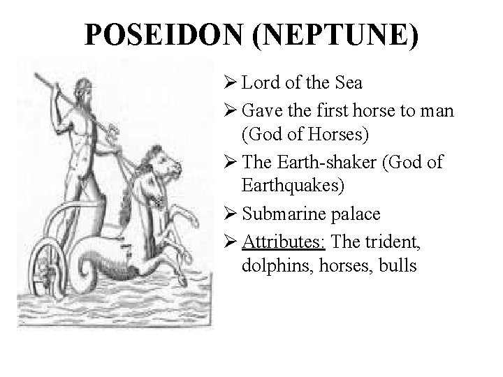 POSEIDON (NEPTUNE) Ø Lord of the Sea Ø Gave the first horse to man