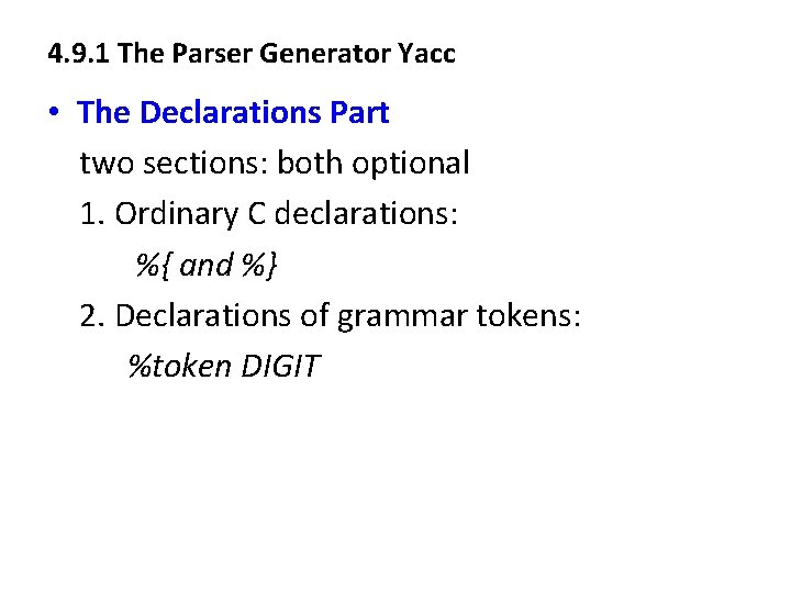4. 9. 1 The Parser Generator Yacc • The Declarations Part two sections: both 4. 9. 1 The Parser Generator Yacc • The Declarations Part two sections: both