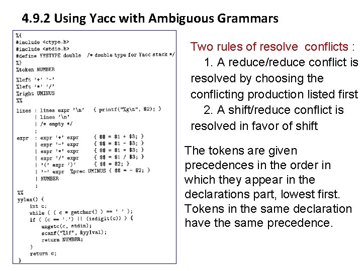 4. 9. 2 Using Yacc with Ambiguous Grammars Two rules of resolve conflicts : 4. 9. 2 Using Yacc with Ambiguous Grammars Two rules of resolve conflicts :