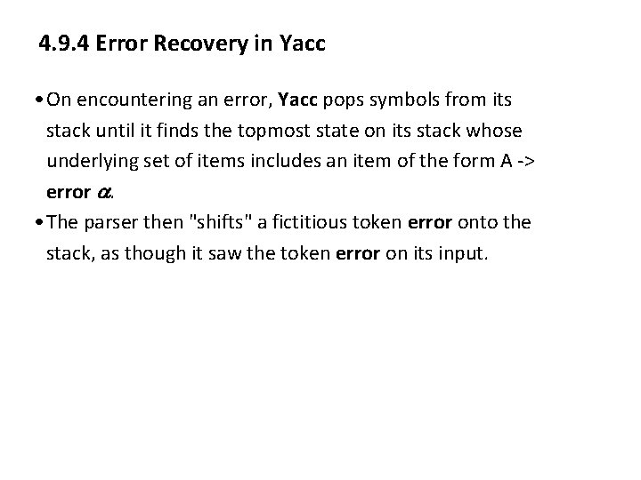 4. 9. 4 Error Recovery in Yacc • On encountering an error, Yacc pops 4. 9. 4 Error Recovery in Yacc • On encountering an error, Yacc pops