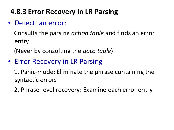 4. 8. 3 Error Recovery in LR Parsing • Detect an error: Consults the 4. 8. 3 Error Recovery in LR Parsing • Detect an error: Consults the