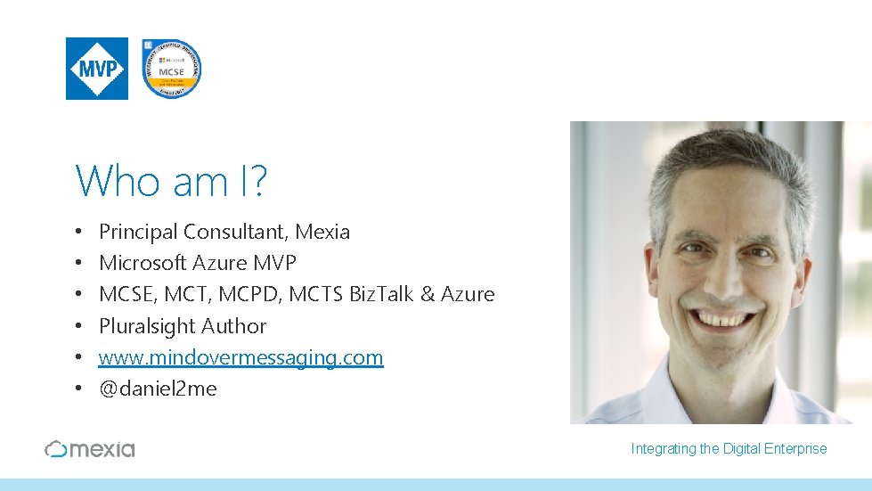 Who am I? • • • Principal Consultant, Mexia Microsoft Azure MVP MCSE, MCT,