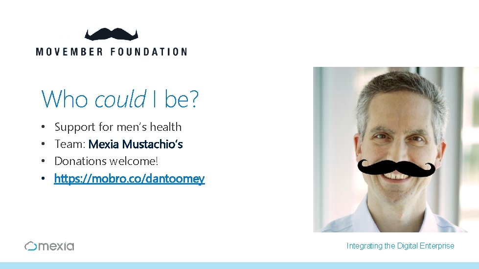 Who could I be? • • Support for men’s health Team: Mexia Mustachio’s Donations