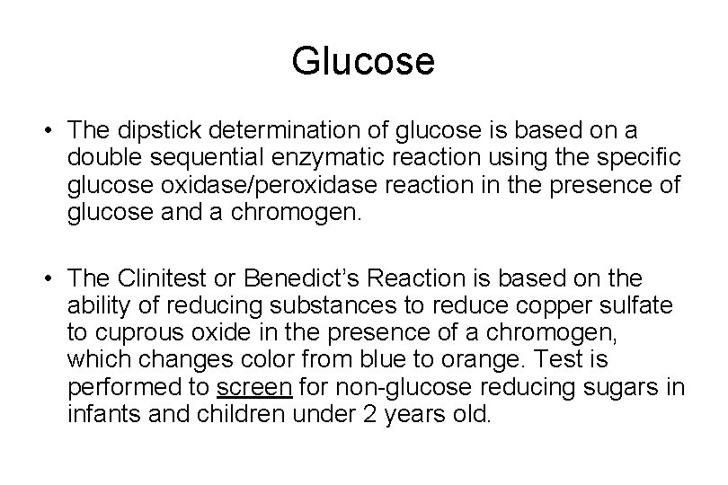 Glucose • The dipstick determination of glucose is based on a double sequential enzymatic Glucose • The dipstick determination of glucose is based on a double sequential enzymatic