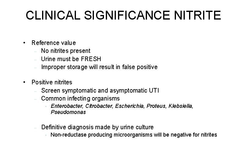 CLINICAL SIGNIFICANCE NITRITE • Reference value – No nitrites present – Urine must be CLINICAL SIGNIFICANCE NITRITE • Reference value – No nitrites present – Urine must be