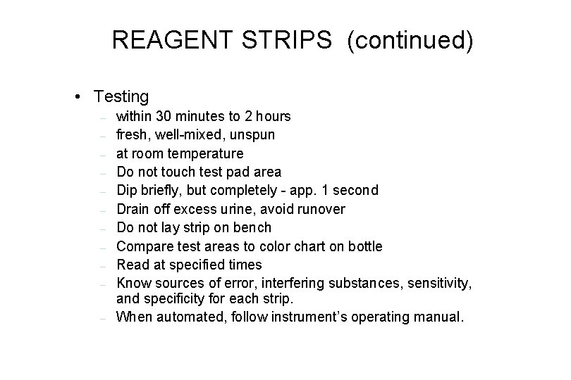 REAGENT STRIPS (continued) • Testing – – – within 30 minutes to 2 hours REAGENT STRIPS (continued) • Testing – – – within 30 minutes to 2 hours