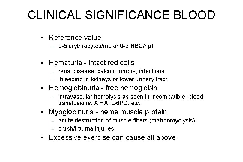 CLINICAL SIGNIFICANCE BLOOD • Reference value – 0 -5 erythrocytes/m. L or 0 -2 CLINICAL SIGNIFICANCE BLOOD • Reference value – 0 -5 erythrocytes/m. L or 0 -2