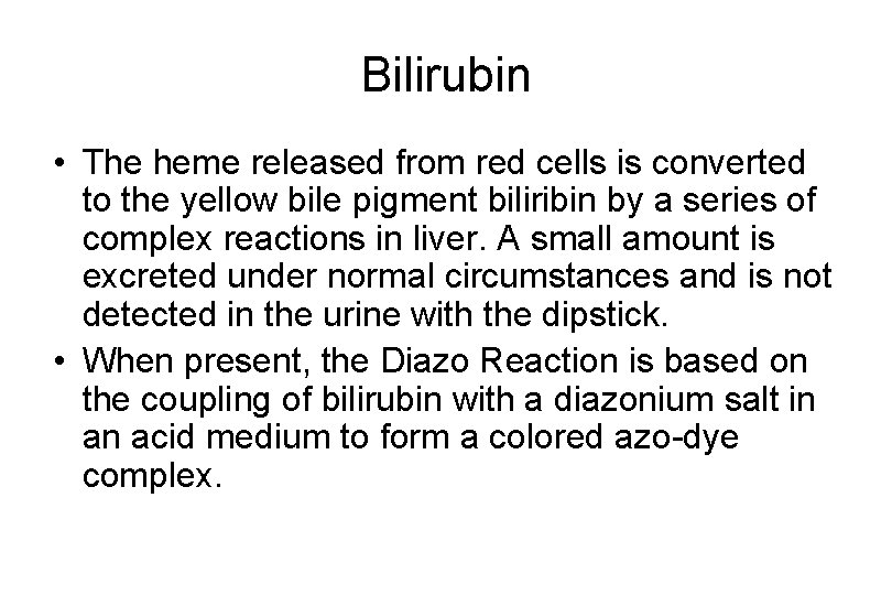 Bilirubin • The heme released from red cells is converted to the yellow bile Bilirubin • The heme released from red cells is converted to the yellow bile