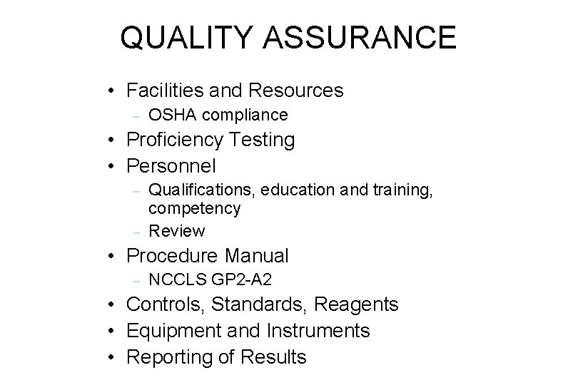 QUALITY ASSURANCE • Facilities and Resources – OSHA compliance • Proficiency Testing • Personnel QUALITY ASSURANCE • Facilities and Resources – OSHA compliance • Proficiency Testing • Personnel