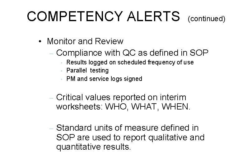 COMPETENCY ALERTS (continued) • Monitor and Review – Compliance with QC as defined in COMPETENCY ALERTS (continued) • Monitor and Review – Compliance with QC as defined in