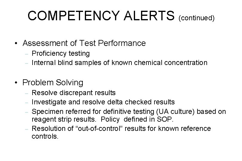 COMPETENCY ALERTS (continued) • Assessment of Test Performance – – Proficiency testing Internal blind COMPETENCY ALERTS (continued) • Assessment of Test Performance – – Proficiency testing Internal blind