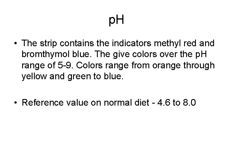 p. H • The strip contains the indicators methyl red and bromthymol blue. The p. H • The strip contains the indicators methyl red and bromthymol blue. The
