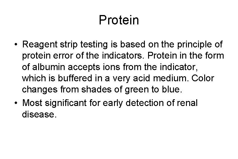 Protein • Reagent strip testing is based on the principle of protein error of Protein • Reagent strip testing is based on the principle of protein error of