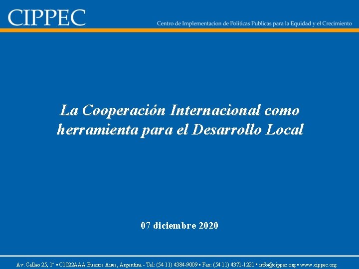 La Cooperación Internacional como herramienta para el Desarrollo Local 07 diciembre 2020 Av. Callao