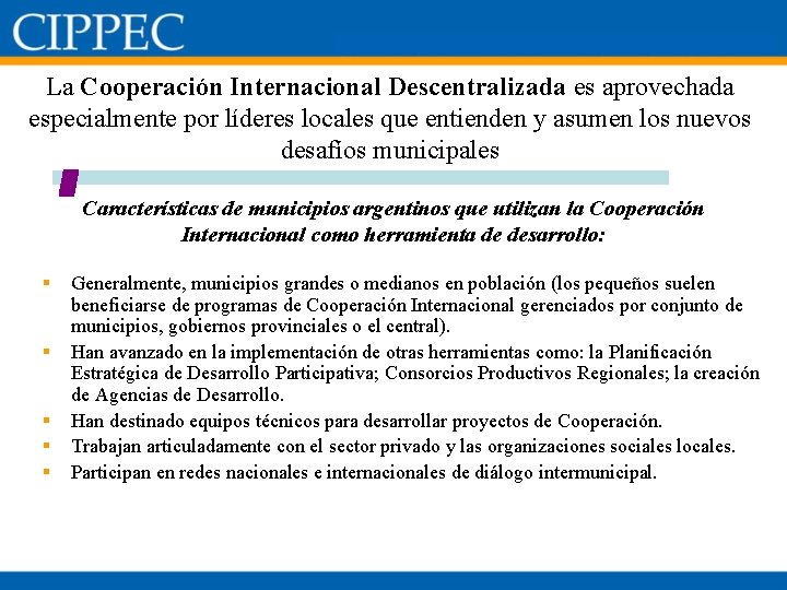 La Cooperación Internacional Descentralizada es aprovechada especialmente por líderes locales que entienden y asumen