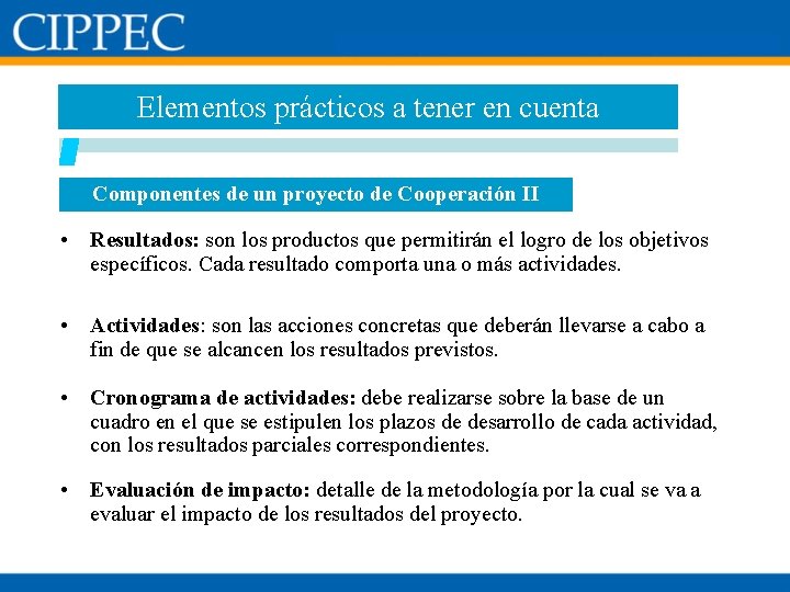 Elementos prácticos a tener en cuenta Componentes de un proyecto de Cooperación II •