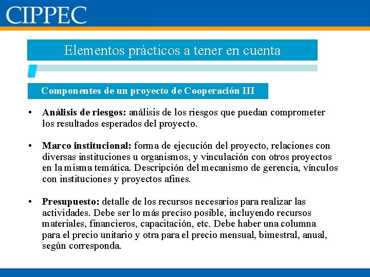 Elementos prácticos a tener en cuenta Componentes de un proyecto de Cooperación III •