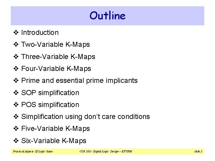 Outline v Introduction v Two-Variable K-Maps v Three-Variable K-Maps v Four-Variable K-Maps v Prime