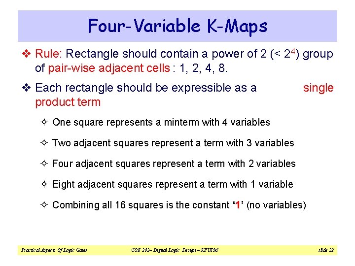 Four-Variable K-Maps v Rule: Rectangle should contain a power of 2 (< 24) group