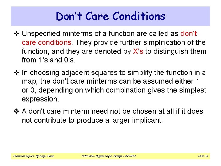 Don’t Care Conditions v Unspecified minterms of a function are called as don’t care