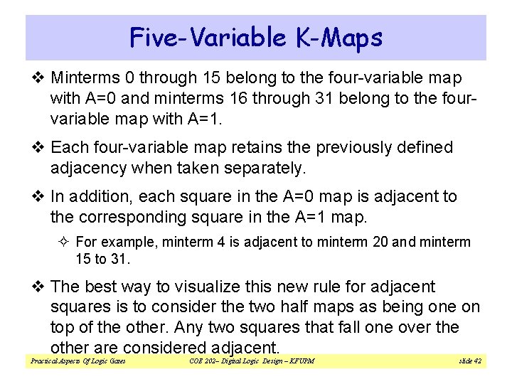 Five-Variable K-Maps v Minterms 0 through 15 belong to the four-variable map with A=0