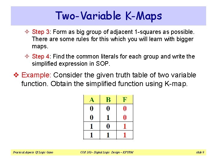 Two-Variable K-Maps ² Step 3: Form as big group of adjacent 1 -squares as