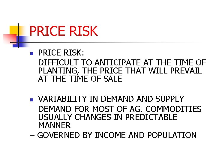 Price Risk 20 RISK IN AGRIBUSINESS n AGRICULTURAL RISKS A PRODUCTION