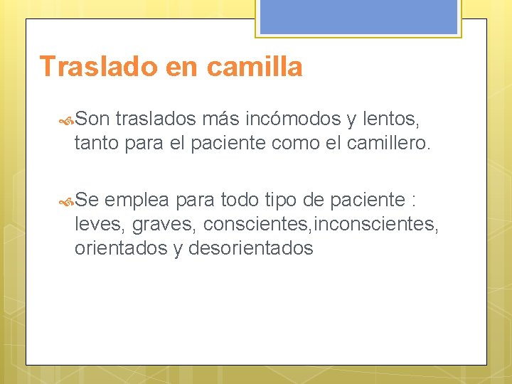 Traslado en camilla Son traslados más incómodos y lentos, tanto para el paciente como