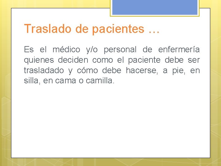 Traslado de pacientes … Es el médico y/o personal de enfermería quienes deciden como