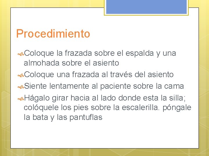 Procedimiento Coloque la frazada sobre el espalda y una almohada sobre el asiento Coloque