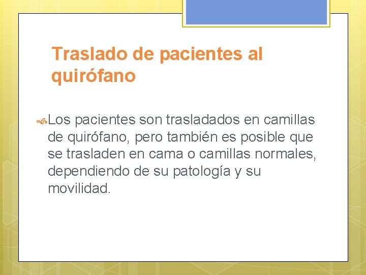 Traslado de pacientes al quirófano Los pacientes son trasladados en camillas de quirófano, pero