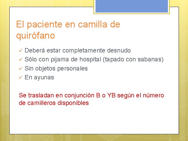 El paciente en camilla de quirófano Deberá estar completamente desnudo ü Sólo con pijama