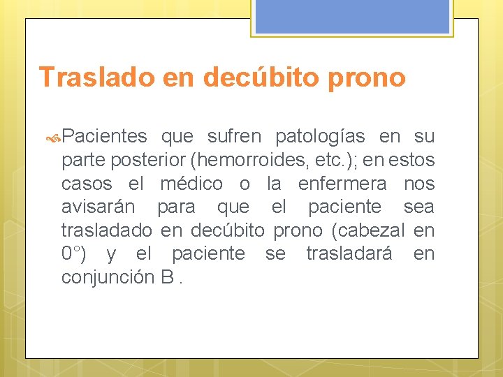 Traslado en decúbito prono Pacientes que sufren patologías en su parte posterior (hemorroides, etc.