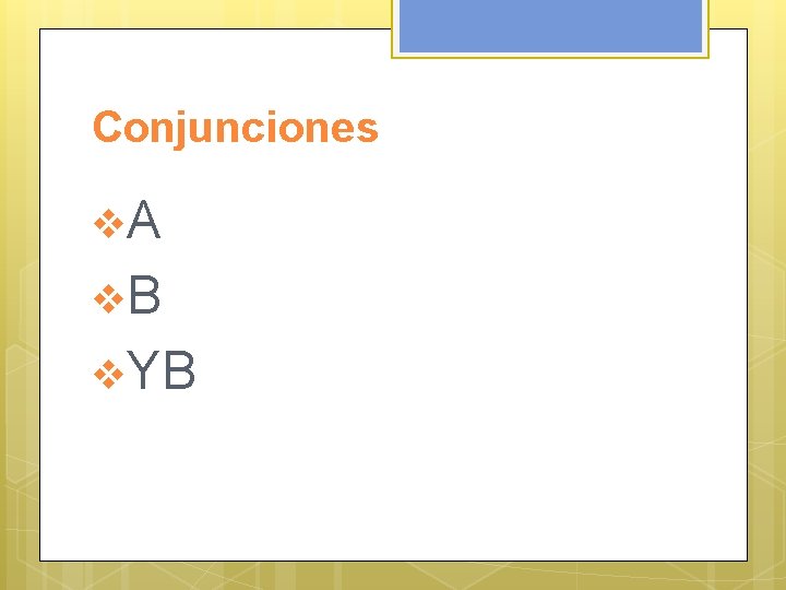 Conjunciones v. A v. B v. YB 