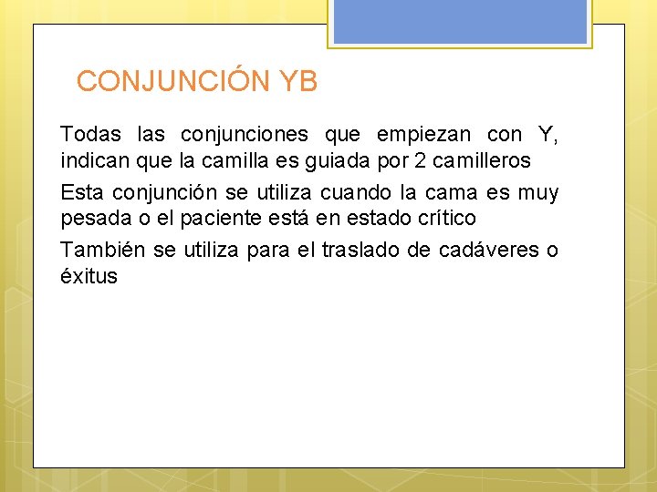 CONJUNCIÓN YB Todas las conjunciones que empiezan con Y, indican que la camilla es