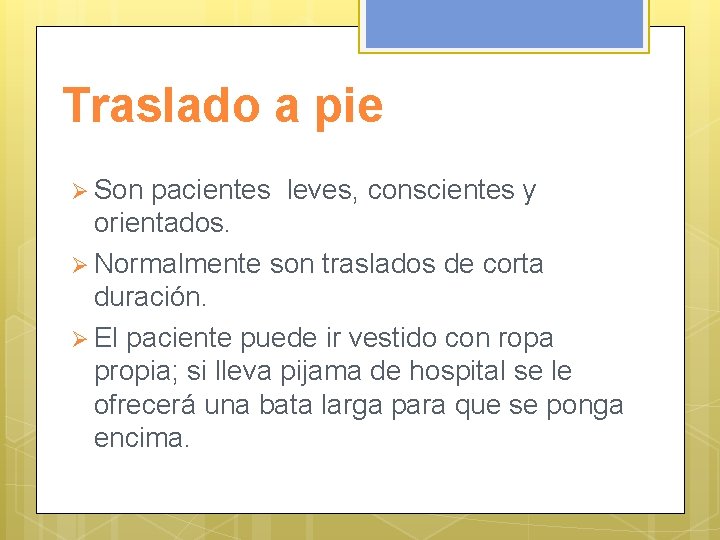 Traslado a pie Ø Son pacientes leves, conscientes y orientados. Ø Normalmente son traslados
