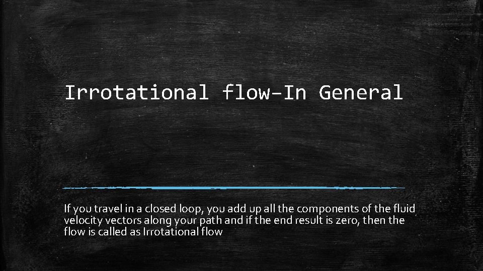 Irrotational flow–In General If you travel in a closed loop, you add up all