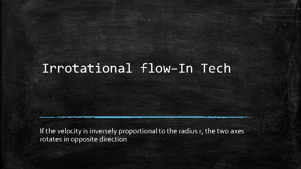 Irrotational flow–In Tech If the velocity is inversely proportional to the radius r, the