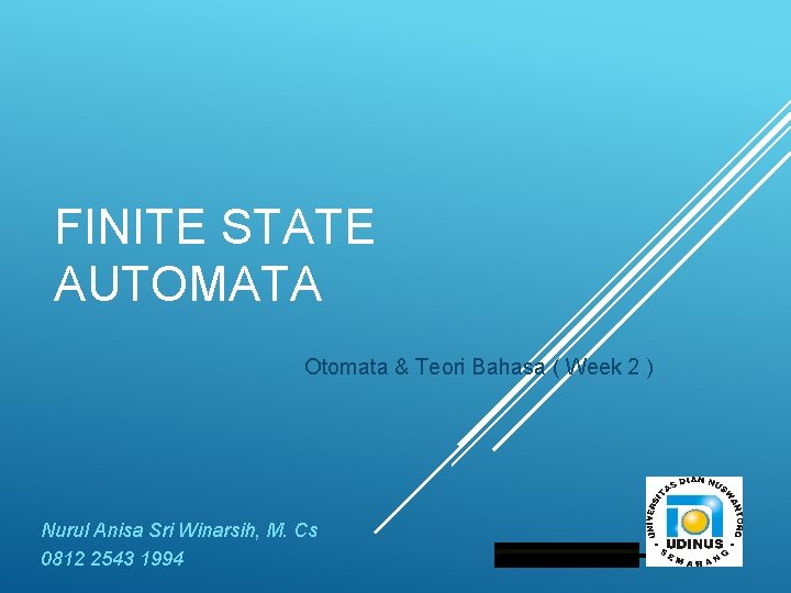 FINITE STATE AUTOMATA Otomata & Teori Bahasa ( Week 2 ) Nurul Anisa Sri