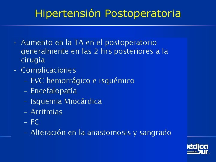 Hipertensión Postoperatoria • Aumento en la TA en el postoperatorio generalmente en las 2