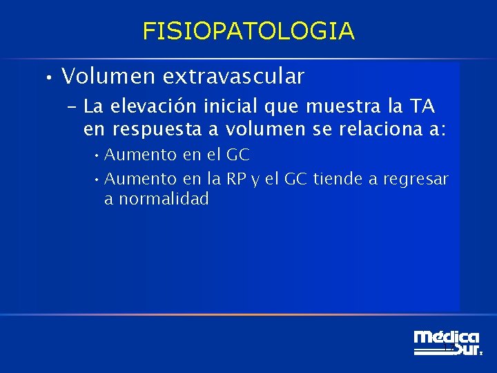 FISIOPATOLOGIA • Volumen extravascular – La elevación inicial que muestra la TA en respuesta FISIOPATOLOGIA • Volumen extravascular – La elevación inicial que muestra la TA en respuesta