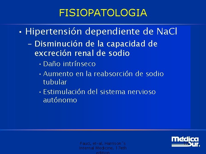 FISIOPATOLOGIA • Hipertensión dependiente de Na. Cl – Disminución de la capacidad de excreción