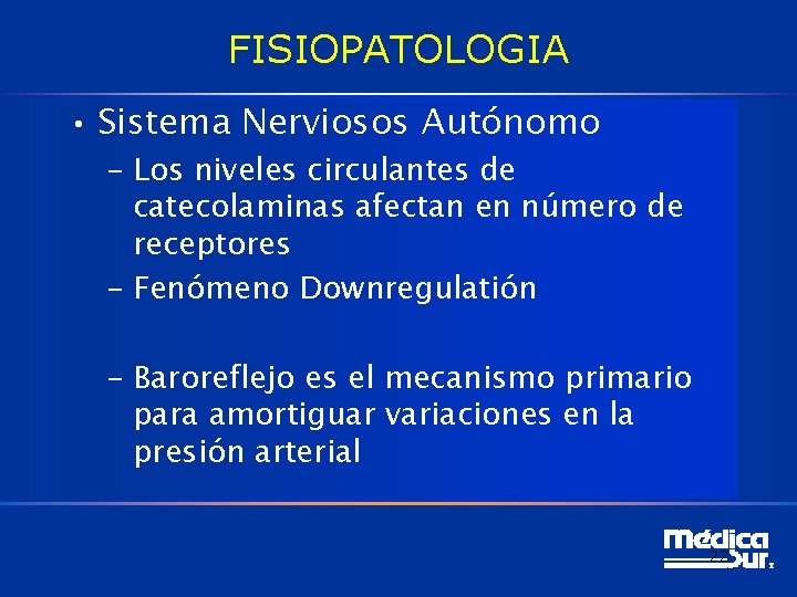 FISIOPATOLOGIA • Sistema Nerviosos Autónomo – Los niveles circulantes de catecolaminas afectan en número