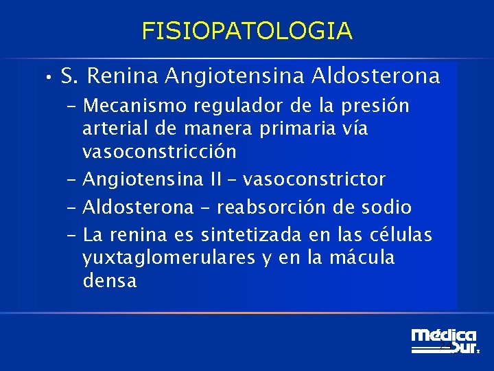 FISIOPATOLOGIA • S. Renina Angiotensina Aldosterona – Mecanismo regulador de la presión arterial de