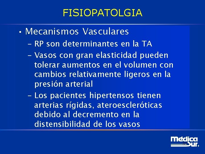 FISIOPATOLGIA • Mecanismos Vasculares – RP son determinantes en la TA – Vasos con