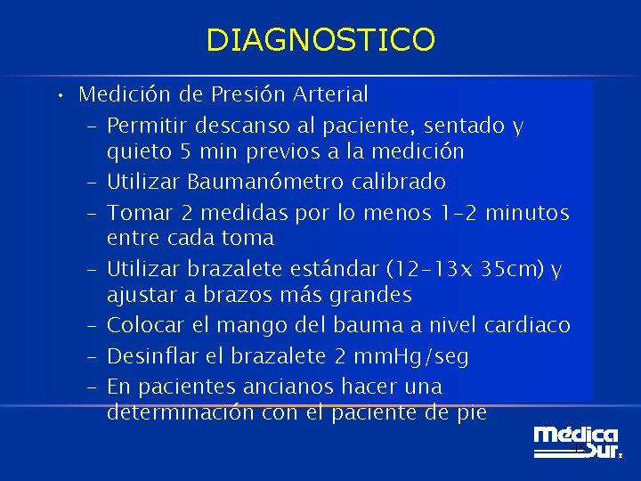 DIAGNOSTICO • Medición de Presión Arterial – Permitir descanso al paciente, sentado y quieto