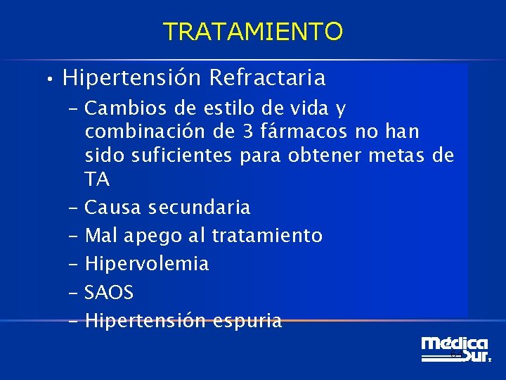 TRATAMIENTO • Hipertensión Refractaria – Cambios de estilo de vida y combinación de 3