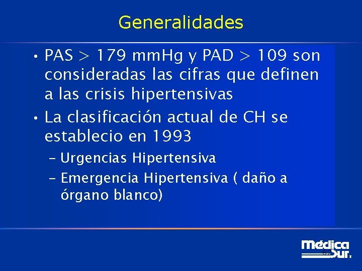 Generalidades • PAS > 179 mm. Hg y PAD > 109 son consideradas las