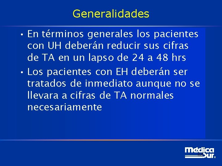 Generalidades • En términos generales los pacientes con UH deberán reducir sus cifras de