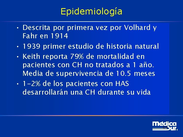 Epidemiología • Descrita por primera vez por Volhard y Fahr en 1914 • 1939